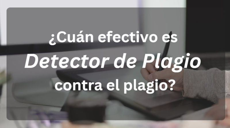 <strong>¿Cuán efectivo es Detector De Plagio contra el plagio?</strong>
